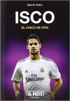 Portada de Isco: El chico de oro, de Alberto Rubio García