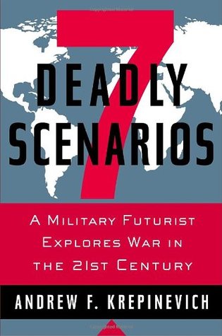 7 Deadly Scenarios: A Military Futurist Explores War in the 21st Century (Hardcover)