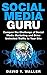 Social Media Guru: Conquer the Challenge of Social Media Marketing and Drive Unlimited Traffic to Your Site