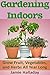 Gardening Indoors: Grow Fru...
