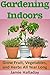 Gardening Indoors by Jamie Halladay