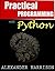 Practical Programming with Python: Learn Python in Easy Steps