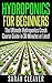 Hydroponics for Beginners: The Ultimate Hydroponics Crash Course Guide: Master Hydroponics for Beginners in 30 Minutes or Less! (Hydroponics - Hydroponics ... Aquaponics for Beginners - Hydroponics 101)