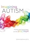 Imagining Autism by Sonya Freeman Loftis