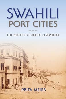 Swahili Port Cities: The Architecture of Elsewhere (Paperback)