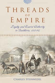 Threads of Empire: Loyalty and Tsarist Authority in Bashkiria, 1552-1917 (Paperback)
