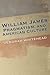 William James, Pragmatism, and American Culture