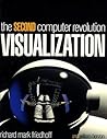 Visualization: The Second Computer Revolution