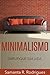 Minimalismo: Simplifique sua Vida (Menos é Mais, Livre-se da Tralha, Mais Tempo Livre) (Portuguese Edition)