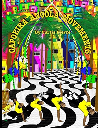 Capoeira Angola Movements: Capoeira Angola Movements a study guide for Capoeira Angola students (Kindle Edition)