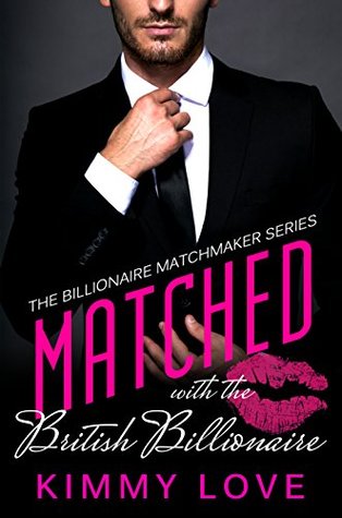 Matched with the British Billionaire (Billionaire Matchmakers #1)