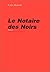 Le Notaire des Noirs