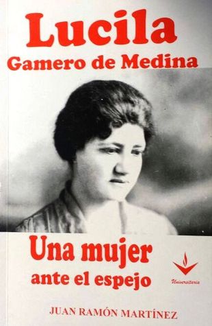 Lucila Gamero de Medina. Una Mujer Ante el Espejo.