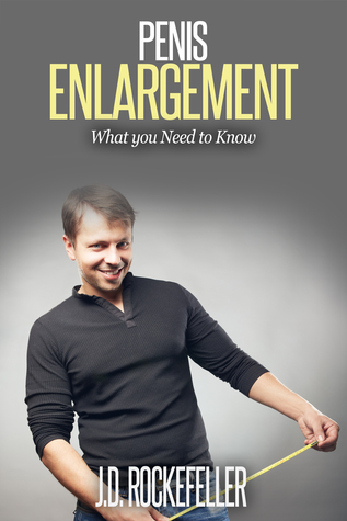 Penis Enlargement: What you need to know (ebook)