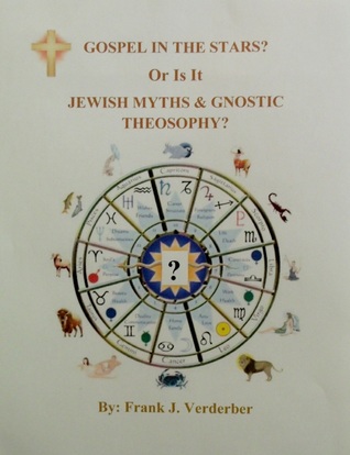 Gospel In The Stars? Or Is It, Jewish Myths & Gnostic Theosophy?