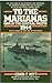 To the Marianas: War in the Central Pacific 1944
