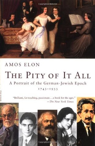 The Pity of It All: A Portrait of the German-Jewish Epoch 1743-1933 (Paperback)