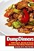 Dump Dinners: Pork, One Pot, Quick & Easy Dinners (One Pan, Make Ahead Meals, Dump Dinner Recipes)