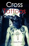 Cross Tattoos: Tattoo Design Ideas Photo Book (Tattoo Ideas by Jake 6)