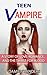 Teen Vampire: A Story of love, romance, and the thirst for blood
