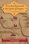 Fort San Juan and the Limits of Empire: Colonialism and Household Practice at the Berry Site (Florida Museum of Natural History: Ripley P. Bullen Series)