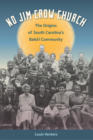 No Jim Crow Church: The Origins of South Carolina's Bahá'í Community (Other Southerners)