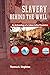 Slavery behind the Wall: An...