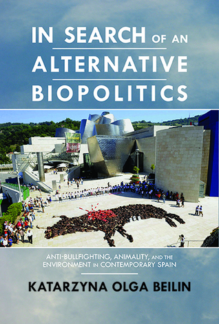 In Search of an Alternative Biopolitics: Anti-Bullfighting, Animality, and the Environment in Contemporary Spain (Transoceanic Series)