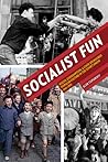 Socialist Fun: Youth, Consumption, and State-Sponsored Popular Culture in the Soviet Union, 1945–1970 (Russian and East European Studies, 233)