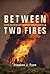 Between Two Fires: A Fire H...