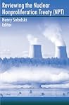 Reviewing the Nuclear Nonpoliferation Treaty Reviewing the Nuclear Nonpoliferation Treaty