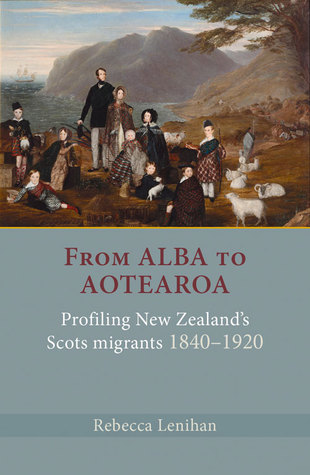 From Alba to Aotearoa: Profiling New Zealand's Scots Migrants 1840–1920 (Paperback)