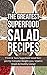 The Greatest Superfood Salad Recipes: Fresh & Tasty Superfood Salad Recipes For Extreme Weight Loss, Vitamin Shock & Healthy Living!