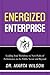 Energized Enterprise: Leading Your Workforce to New Peaks of Performance in the Public Sector and Beyond