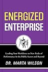Energized Enterprise: Leading Your Workforce to New Peaks of Performance in the Public Sector and Beyond