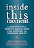 Inside This Moment by Kirk D. Strosahl
