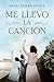 Me llevo la canción (Spanish Edition)
