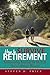 How to Survive Retirement: Reinventing Yourself for the Life You've Always Wanted
