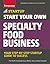 Start Your Own Specialty Food Business: Your Step-By-Step Startup Guide to Success (StartUp Series)