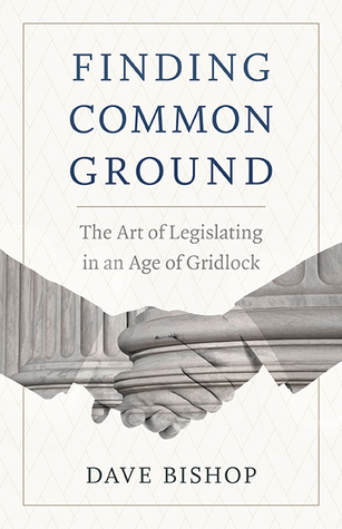 Finding Common Ground: The Art of Legislating in an Age of Gridlock (Paperback)