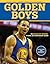 Golden Boys: The Golden State Warriors Historic 2015 Championship Season
