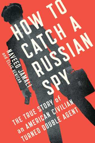 How to Catch a Russian Spy: The True Story of an American Civilian Turned Double Agent (Hardcover)