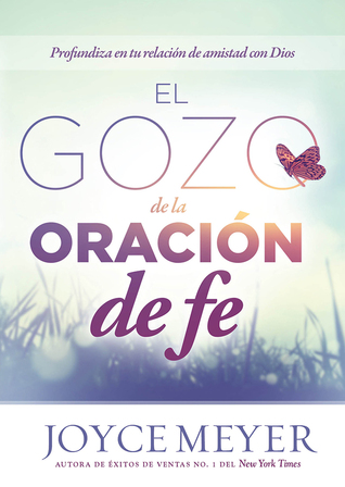 El Gozo de la oración de fe: Profundice en su relación de amistad con Dios