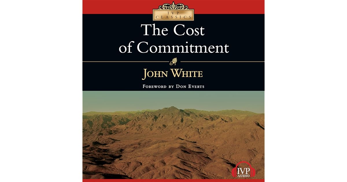 The Cost of Commitment by John White