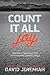 Count It All Joy: Discover a Happiness That Circumstances Cannot Change