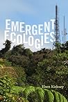 Emergent Ecologies Emergent Ecologies