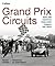 Grand Prix Circuits: History and Course Map for Every Formula One Circuit