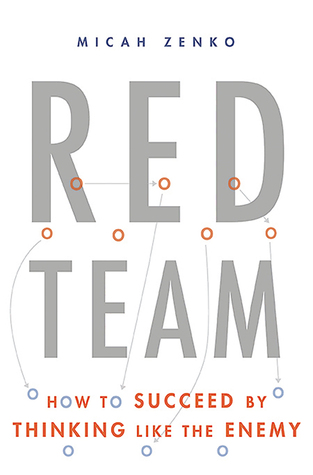 Red Team: How to Succeed By Thinking Like the Enemy