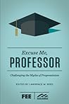 Excuse Me, Professor: Challenging the Myths of Progressivism