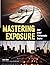 Mastering Exposure: How Gre...